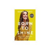 Born to Shine: Do Good, Find Your Joy, and Build a Life You Love