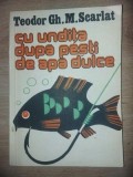 Cu undita dupa pesti de apa dulce- Teodor Gh. M. Scarlat
