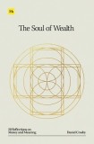 The Soul of Wealth: 50 Reflections on Money and Meaning