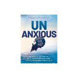 Unanxious: Simple Truths to Help Overthinkers Feel Less Stress and More Calm