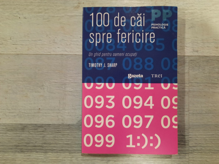 100 de cai spre fericire de Timothy J.Sharp