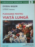 PLEDOARIE PENTRU VIATA LUNGA de OVIDIU BOJOR 2002