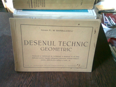 DESENUL TEHNIC GEOMETRIC - FL.M. BARBULESCU foto