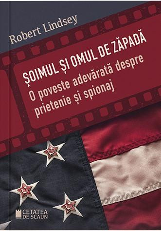 Soimul si omul de zapada. O poveste adevarata despre prietenie si spionaj &ndash; Robert Lindsey