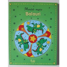 MANDALE MAGICE , BALAURI , ANII &#039;2000, LIPSA PAGINA DE TITLU *