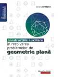 Constructiile auxiliare in rezolvarea problemelor de geometrie plana