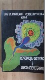 Reproductie, obstetrica si ginecologie veterinara- Liviu Gh.Runceanu, Corneliu V.Cotea
