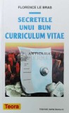 Secretele unui bun Curriculum Vitae - Florence Le Bras, Teora, brosata, stare f. buna, ISBN 9736016552