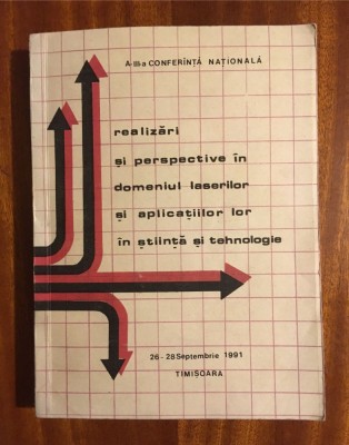 REALIZARI SI PERSPECTIVE IN DOMENIUL LASERILOR SI APLICATIILE LOR IN STIINTA1991 foto