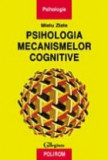 Psihologia mecanismelor cognitive (Zlate)
