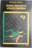 Dona Quijota joaca samba &ndash; Mircea M. Ionescu - Roman - Carte beletristica