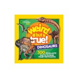 Weird But True! Dinosaurs: 300 Dino-Mite Facts to Sink Your Teeth Into