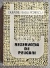Rezervatia de pelicani - D.R.Popescu Contine dedicatie catre Serban Cioculescu, data si semnatura autorului. Are sublinieri si comentarii numeroase.