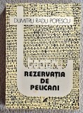 Rezervatia de pelicani - D.R.Popescu Contine dedicatie catre Serban Cioculescu, data si semnatura autorului. Are sublinieri si comentarii numeroase.