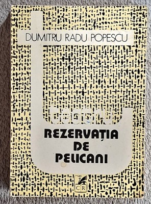 Rezervatia de pelicani - D.R.Popescu Contine dedicatie catre Serban Cioculescu, data si semnatura autorului. Are sublinieri si comentarii numeroase. foto