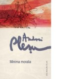 Minima moralia. Elemente pentru o etica a intervalului - Andrei Plesu