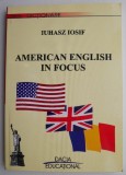 American English in Focus - Iuhasz Iosif (Carte in Engleza)