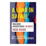 Cumpara ieftin London Safari de Rose Rouse, Carte in Engleza, Explorare Comunitati Locale, Aventuri Personale, Viata in Oras