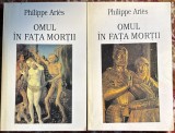 OMUL IN FATA MORTII,PHILIPPE ARIES/EDITURA MERIDIANE 1996/VOL.I+VOL.II/,,VREMEA GISANTILOR" si,,MOARTEA SALBATICA"423+459 pagini/ PERFECTA STARE,NOI