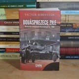VICTOR SEBESTYEN - DOUASPREZECE ZILE : REVOLUTIA ANTICOMUNISTA DIN UNGARIA (1956) , 2025 *