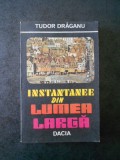 TUDOR DRAGANU - INSTANTANEE DIN LUMEA LARGA