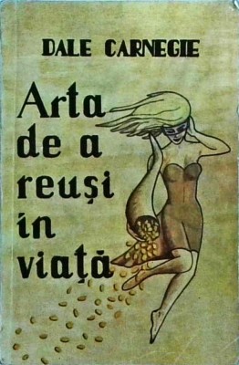 Dale Carnegie - Arta de a reusi in viata foto