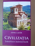 Civilizația Țaratului Asăneștilor - Ginel Lazar