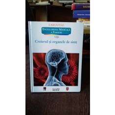 CREIERUL SI ORGANELE DE SIMT - LAROUSSE. ENCICLOPEDIA MEDICALA A FAMILIEI