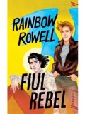 Fiul rebel. Seria Simon Snow. Volumul 2/Rainbow Rowell