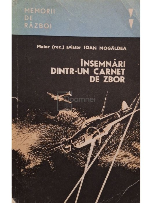 Ioan Mogaldea - Insemnari dintr-un carnet de zbor (Editia: 1982)
