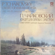 Disc vinil, LP. CONCERTO FOR VIOLIN AND ORCHESTRA-P. Tchaikovsky, Oleg Kagan, Jansug Kakhidze, USSR Symphony Orc