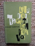 UNU, DOI, TRAGETI USA DUPA VOI-WILLIAM SAROYAN