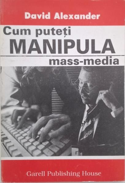 Cum puteti manipula mass-media - David Alexander