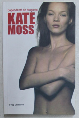 DEPENDENTA DE DRAGOSTE , KATE MOSS de FRED VERMOREL , 2007 foto