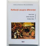 Irina Culic; Istvan Horvath; Cristian Stan - Reflecții asupra diferenței