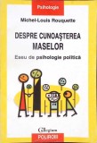 DESPRE CUNOASTEREA MASELOR. ESEU DE PSIHOLOGIE POLITICA-MICHEL-LOUIS ROUQUETTE-342596