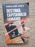 DESTINUL CAPITANULUI IAMANDI. PE URMELE AGENTULUI B-39-HARALAMB ZINCA