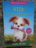 Sid, cățelușul cu blănița zb&acirc;rlită - Holly Webb, 2016