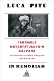 Luca Piţu. In memoriam. Făr&acirc;mele meteoritului din Cajvana - Paperback brosat - Luca Pițu - Charmides