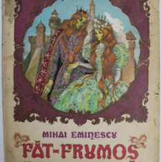 FAT-FRUMOS DIN LACRIMA de MIHAI EMINESCU , 1981 , COPERTA PREZINTA URME DE UZURA