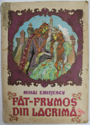 FAT-FRUMOS DIN LACRIMA de MIHAI EMINESCU , 1981 , COPERTA PREZINTA URME DE UZURA foto