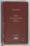 OTHELLO , TROILUS SI CRESIDA , MACBETH de WILLIAM SHAKESPEARE , 2009 , * COPERTI UZATE