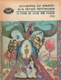 POVESTEA LUI ALADDIN SI A LAMPII FERMECATE - O MIE SI UNA DE NOPTI NR. 10 ( BPT 802 )