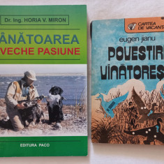 VÂNĂTOAREA, O VECHE PASIUNE- HORIA V. MIRON+ POVESTIRI VANATORESTI- EUGEN JIANU