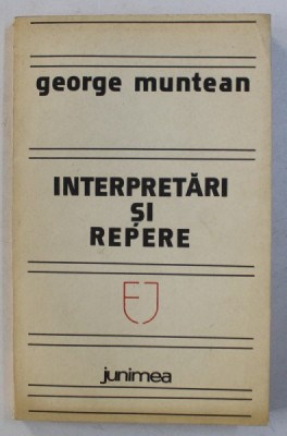 INTERPRETARI SI REPEDE de GEORGE MUNTEAN , 1982 *CONTINE DEDICATIA AUTORULUI foto