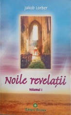 Noile revelatii. Volumul 1 - Jakob Lorber foto