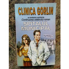 Barbara Harrison - Clinica Gorlin (continuarea romanului Spitalul Municipal)
