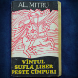 VANTUL / VINTUL SUFLA LIBER PESTE CIMPURI - AL. MITRU