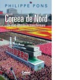 Coreea de Nord. Un stat-gherila in transformare - Diana Morarasu, Philippe Pons