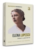 Elena Lupescu, &amp;amp;quot;Duduia&amp;amp;quot; cu parul de foc - Dan-Silviu Boerescu